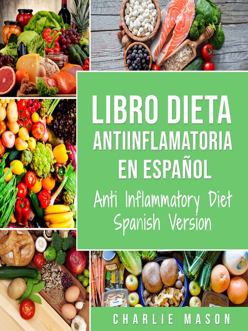 Title details for Libro Dieta Antiinflamatoria En Español/ Anti Inflammatory Diet Spanish Version (Spanish) by Charlie Mason - Available